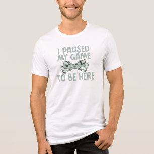 T-shirt En Tri-matière J'ai Mis En Pause Mon Jeu Pour Être Ici Drôle Homm