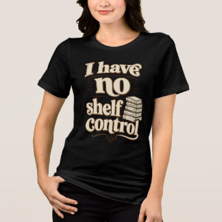 T-shirt En Tri-matière Je n'ai aucun contrôle sur mes étagères, blague po
