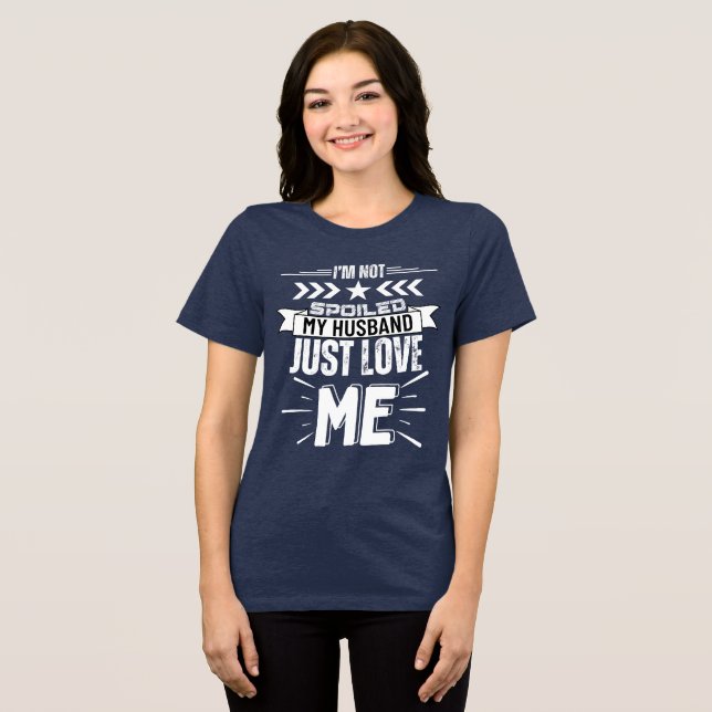 T-shirt En Tri-matière Je ne suis pas gâté, mon mari m'aime simplement (Recto plein)