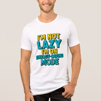 T-SHIRT EN TRI-MATIÈRE JE NE SUIS PAS LAZY, JE SUIS EN MODE ÉCONOMIE D'ÉN