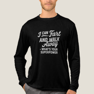 T-shirt En Tri-matière Je peux péter et m'en aller, c'est quoi ton super