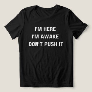 T-shirt En Tri-matière Je suis ici, je suis réveillé, ne fais pas ta chem