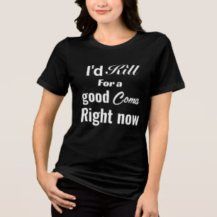 T-shirt En Tri-matière Je tuerais pour une bonne comate maintenant Texte