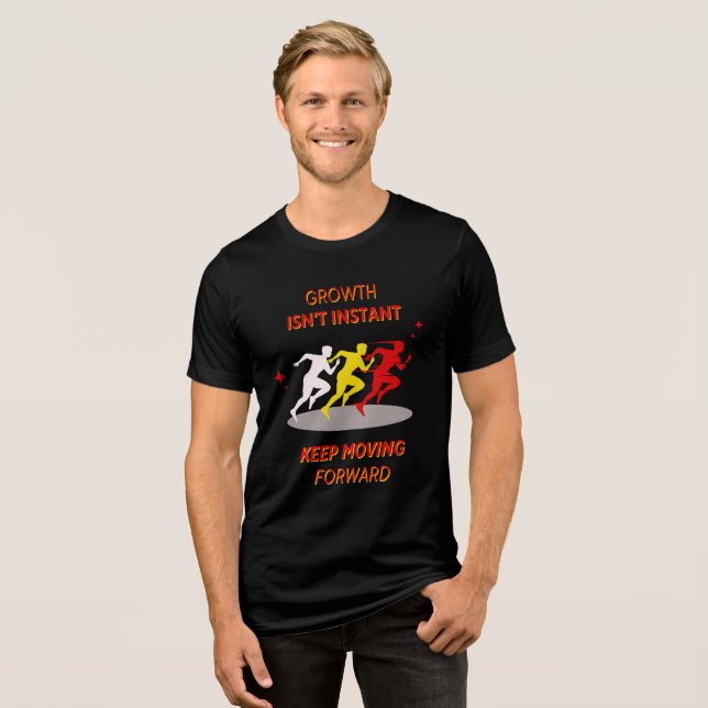 T-shirt En Tri-matière La croissance n'est pas instantanée, continuez d'a (Recto plein)