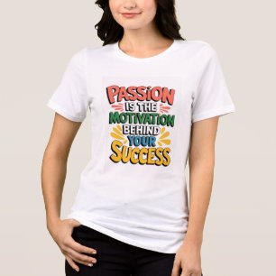 T-shirt En Tri-matière La passion est la motivation de votre succès