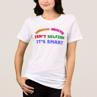 T-SHIRT EN TRI-MATIÈRE LA SANTÉ MENTALE N’EST PAS ÉGOÏSTE, C’EST INTELLIG