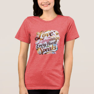 T-shirt En Tri-matière "L'Amour : La Langue Que Chaque Coeur Parle."