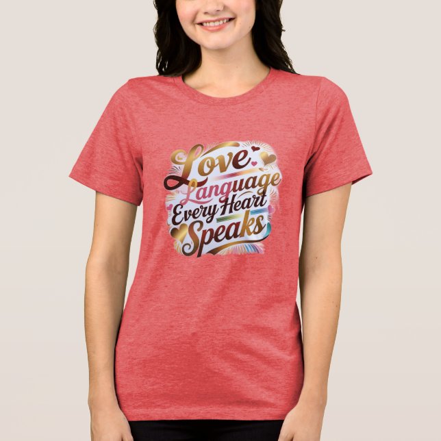 T-shirt En Tri-matière "L'Amour : La Langue Que Chaque Coeur Parle." (Recto)