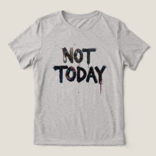 T-shirt En Tri-matière L'Art De Splatz Dit "Pas Aujourd'Hui"
