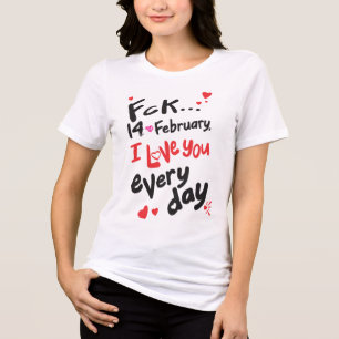 T-shirt En Tri-matière Le 14 février dernier, je t'aime tous les jours