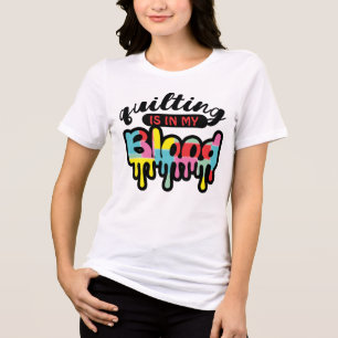 T-shirt En Tri-matière Le quilting de couture est dans mon sang qui dégou