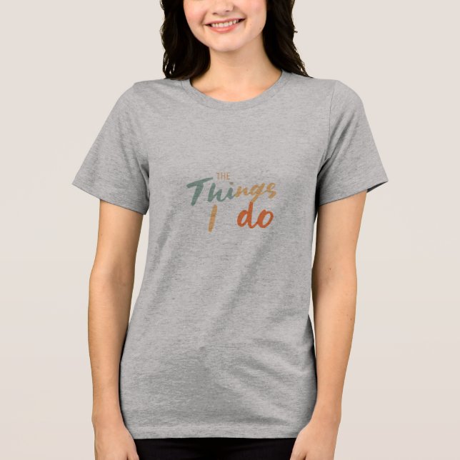 T-shirt En Tri-matière "Les Choses Que Je Fais." (Recto)