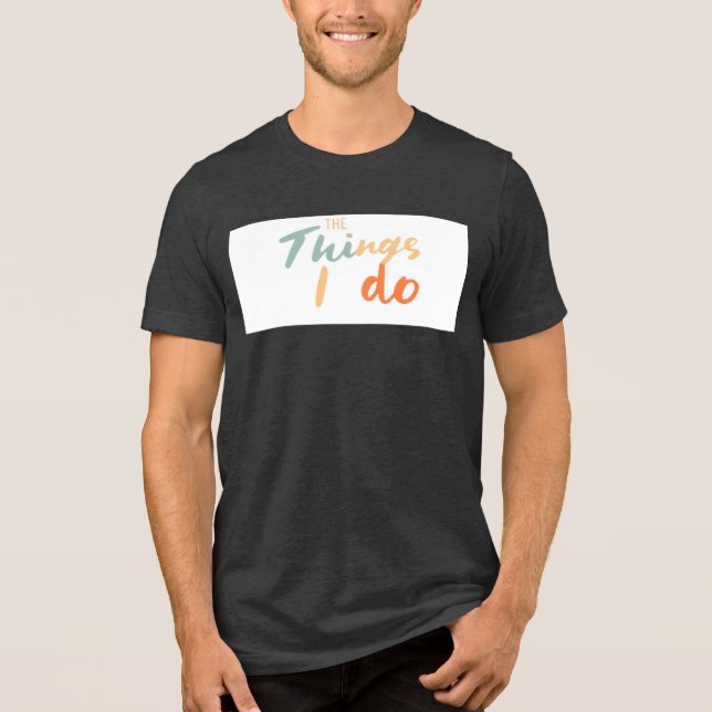 T-shirt En Tri-matière "Les Choses Que Je Fais." (Recto)