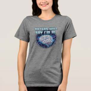T-shirt En Tri-matière Les détracteurs diront que je suis l'IA (FEMMES)