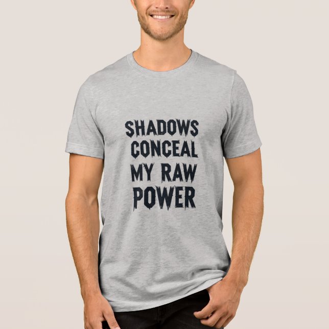 T-shirt En Tri-matière Les ombres Cachent Ma Puissance Brute (Recto)
