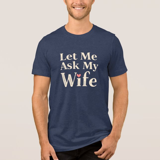 T-shirt En Tri-matière Let Me Ask My Wife – Retro Humor Badge (Recto)