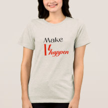 Magnifique T Shirt : Faites que cela arrive