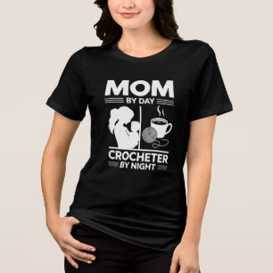 T-shirt En Tri-matière Maman par jour, Crocheter par nuit