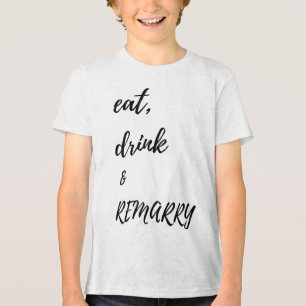 T-shirt En Tri-matière Mangez Boire & ; Remarry Design Pour Mariée Ou