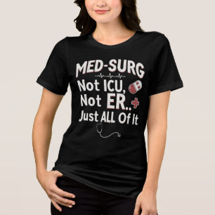 T-shirt En Tri-matière Med-Surg Pas ICU, Pas ER... Tout.