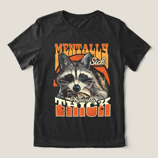 T-shirt En Tri-matière Mentally Sick Physically Thick Feral Raccoon 90s  (Design Recto)