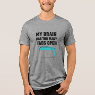 T-SHIRT  EN TRI-MATIÈRE MON CERVEAU A TROP D'ONGLETS OUVERTS