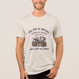 T-shirt En Tri-matière Mon emploi est sûr Bureau désordonné Mème de burea