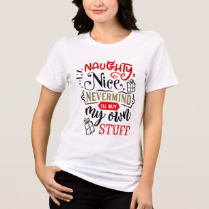 T-shirt En Tri-matière Naughty Nice Nevermind Je vais acheter mes propres