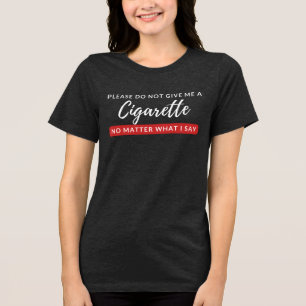 T-shirt En Tri-matière Ne me donnez pas de cigarette - drôle anti-tabac