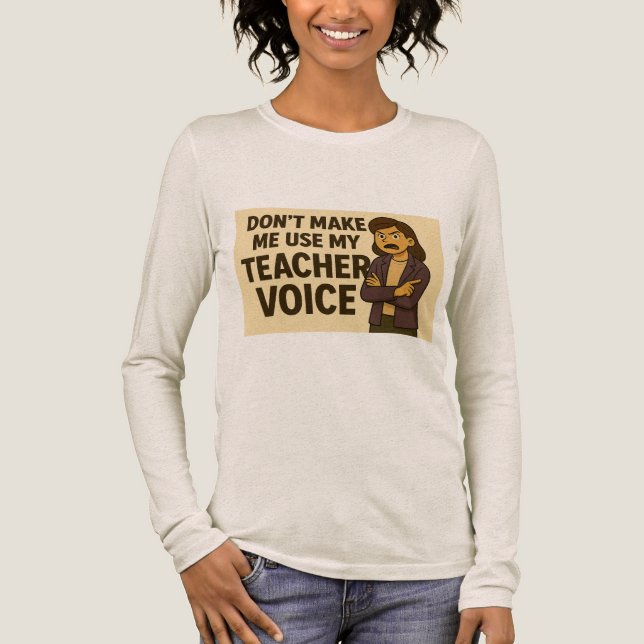 T-shirt En Tri-matière Ne m'obligez pas à utiliser ma voix d'enseignant (Recto)