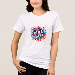 T-shirt En Tri-matière Ne Pas Duller Votre Citation Positive Sparkle Tr G