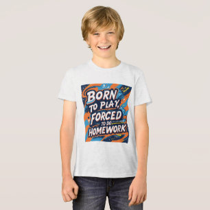 T-shirt En Tri-matière Né pour Jouer, forcé à faire les devoirs - Amusant