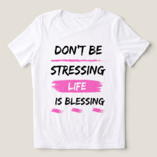 T-shirt En Tri-matière ne soyez pas stressign la vie est bénédiction clas
