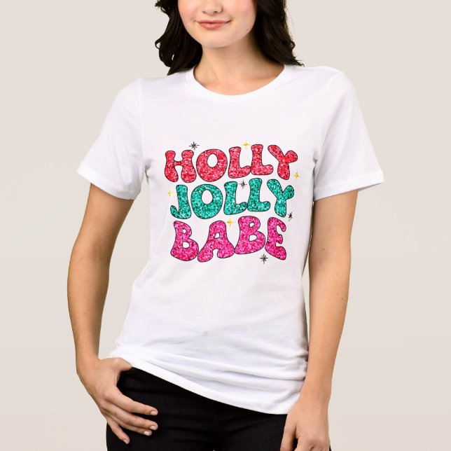 T-shirt En Tri-matière Noël Holly Jolly Babe Parties scintillant moderne  (Recto)