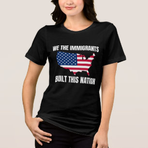 T-shirt En Tri-matière Nous, Immigrants, Nous Avons Construit Cette Natio