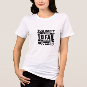 T-shirt En Tri-matière on ne peut pas avoir peur d'échouer à son seul suc