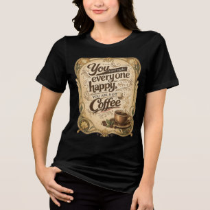T-shirt En Tri-matière On ne peut pas rendre tout le monde heureux - Café