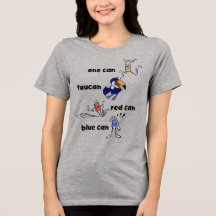 One Can Toucan Red Can Blue Can Women's Shirt