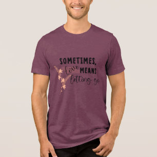 T-shirt En Tri-matière Parfois, l'amour signifie laisser aller