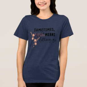 T-shirt En Tri-matière Parfois, l'amour signifie laisser aller