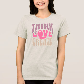T-shirt En Tri-matière Pensez Amour Créez – Inspiration Minimaliste Rétro