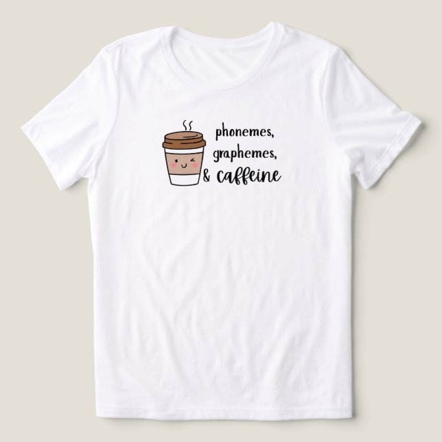 T-shirt En Tri-matière Phonemes, graphemes, and caffeine teacher shirt (Design Recto)