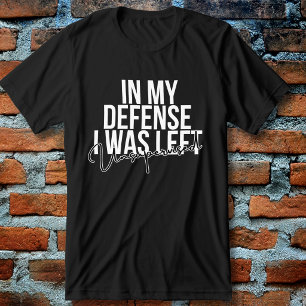 T-shirt En Tri-matière Pour ma défense, j'étais laissé sans surveillance