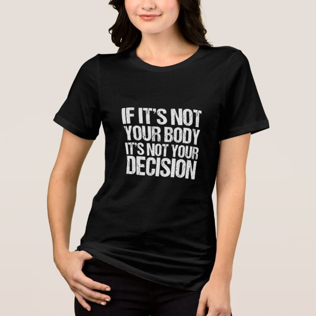 T-shirt En Tri-matière Pro Choice Not Your Body Not Your Decision Femmes (Recto)
