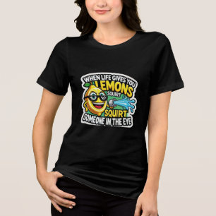 T-shirt En Tri-matière Quand La Vie Vous Donne Du Citron, Écrasez Quelqu'