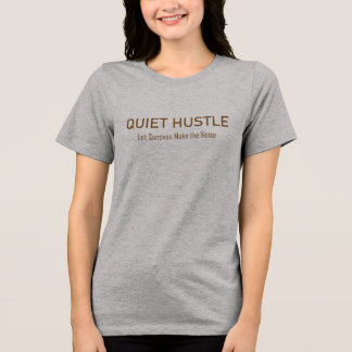 T-shirt En Tri-matière Quiet Hustle Let Success Make the Noise Motivation
