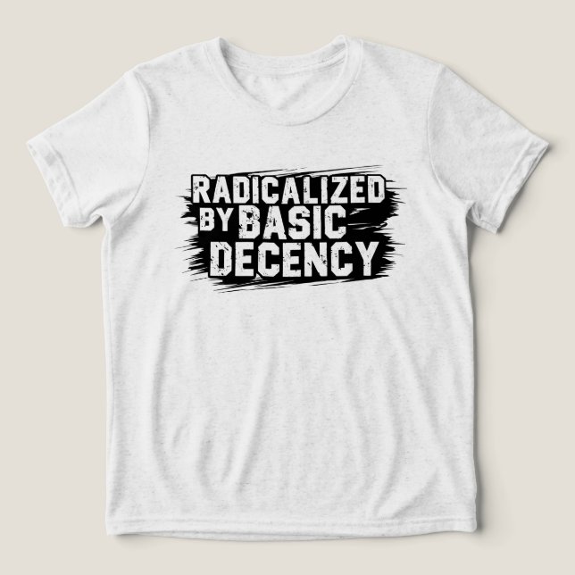 T-shirt En Tri-matière Radicalized By Basic Decency Quote (Design Recto)