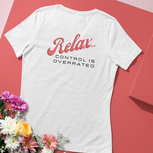 T-shirt En Tri-matière Relax... Le Contrôle est Surestimé Tee (Créateur téléchargé)