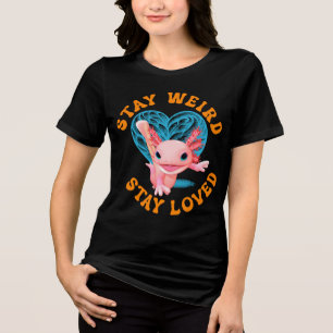 T-shirt En Tri-matière Restez bizarre, restez aimé ! Axolotl drôle pour l
