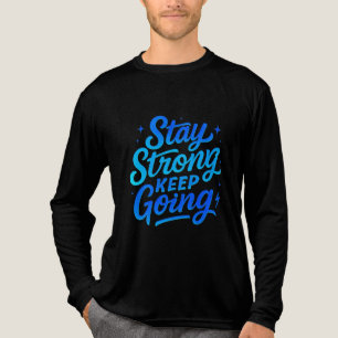 T-shirt En Tri-matière Restez fort Continuer à aller Motivationnel T-shir